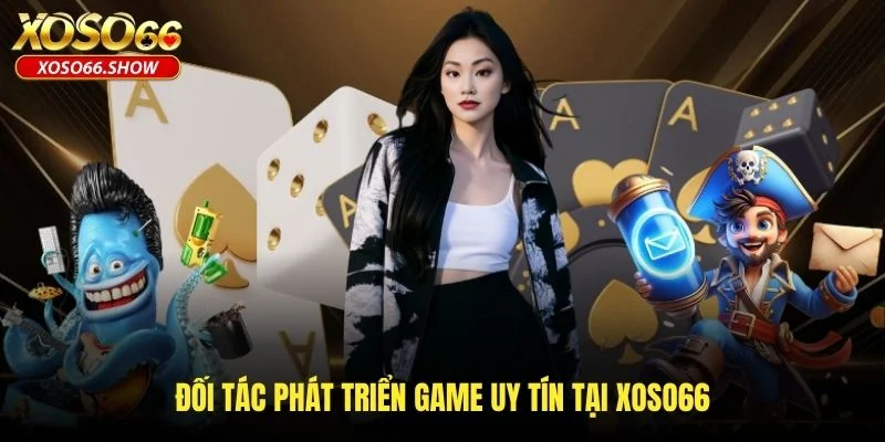 Đối tác phát triển game uy tín tại XOSO66 Đối tác phát triển game uy tín tại XOSO66